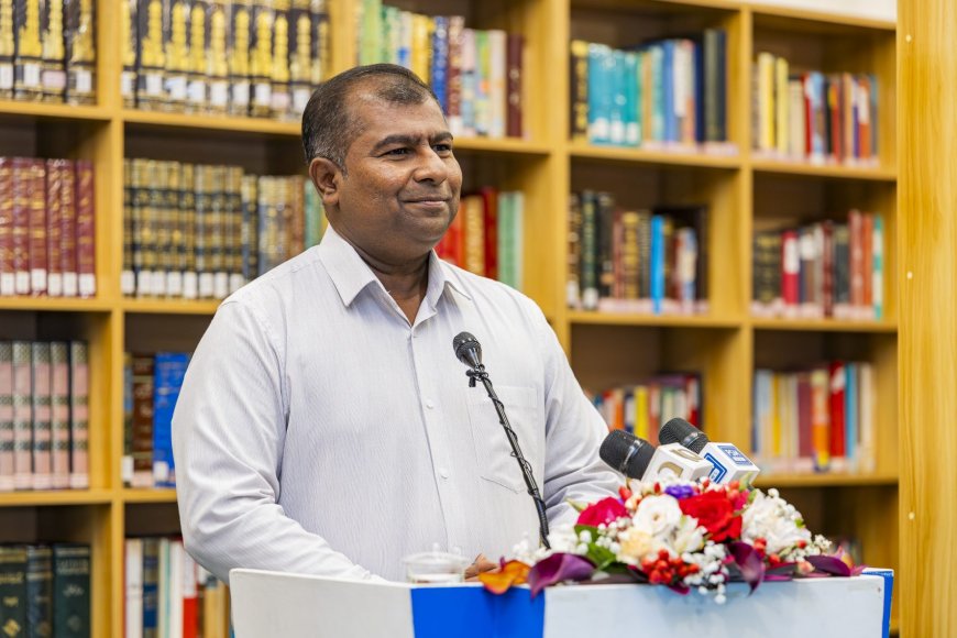 އިސްލާމީ ކުތުބުޚާނާތައް ބިނާ ކުރުމަށް ކުރާ މަސައްތަކަކީ ދިވެހިންގެ މުސްތަޤުބަލު އާ އުދަރެސްތަކަކަށް ބަދަލުކޮށްލާދޭނެކަމެއް- ވަޒީރު އާދަމް ނަސީރު